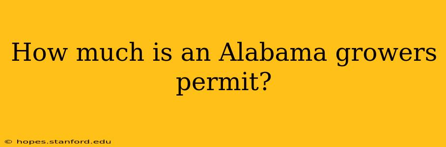 How much is an Alabama growers permit?