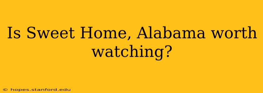 Is Sweet Home, Alabama worth watching?