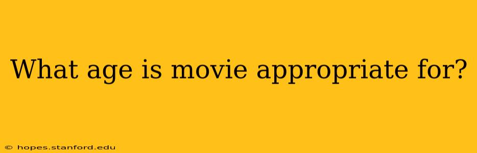 What age is movie appropriate for?