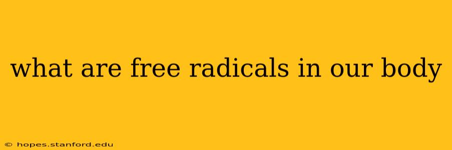 what are free radicals in our body