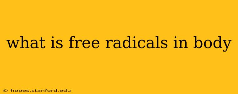 what is free radicals in body