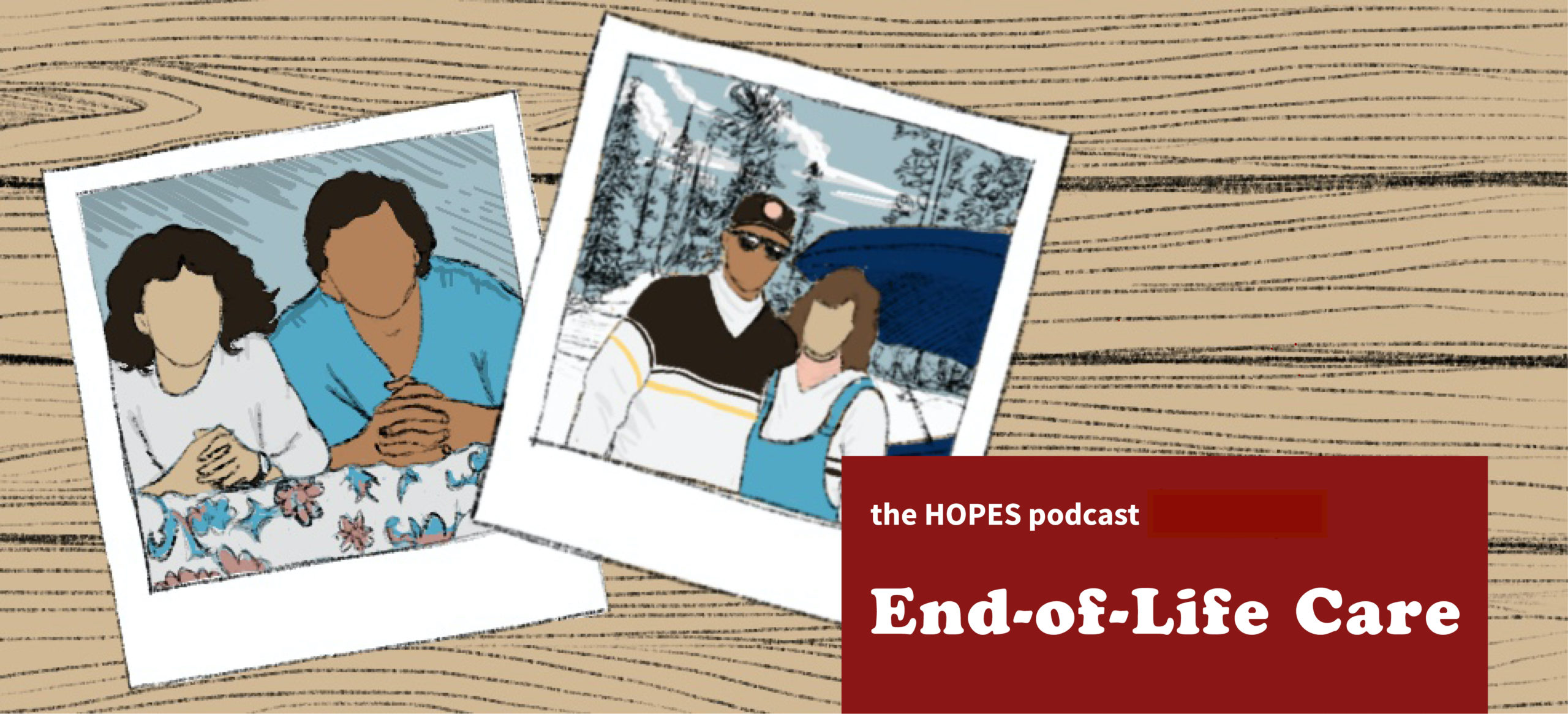 HOPES Podcast Episode 9: End-of-Life Care