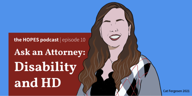 HOPES Podcast Episode 10: Ask an Attorney: Disability & HD