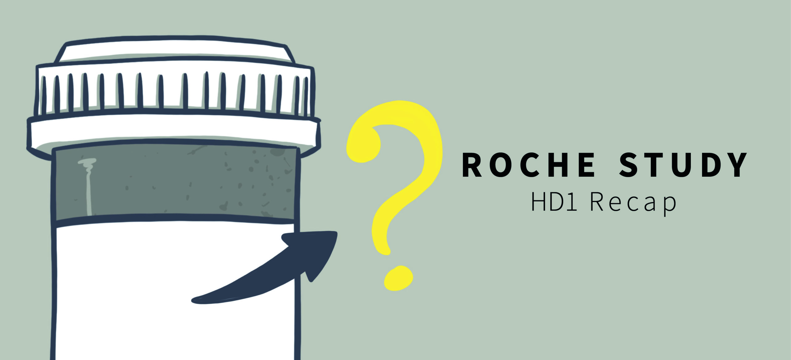 Roche HD1 Study Recap